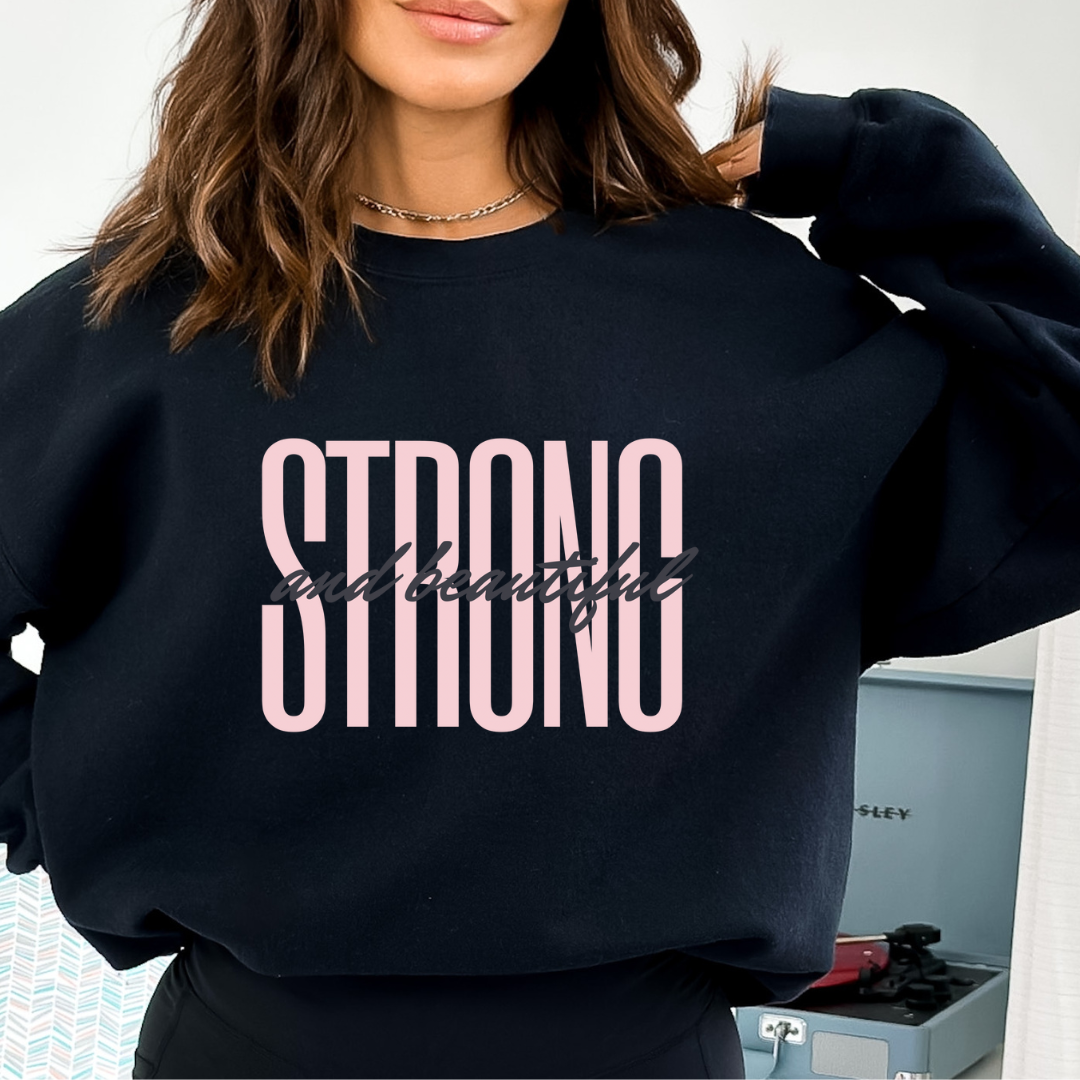 Strong and Beautiful Sweatshirt