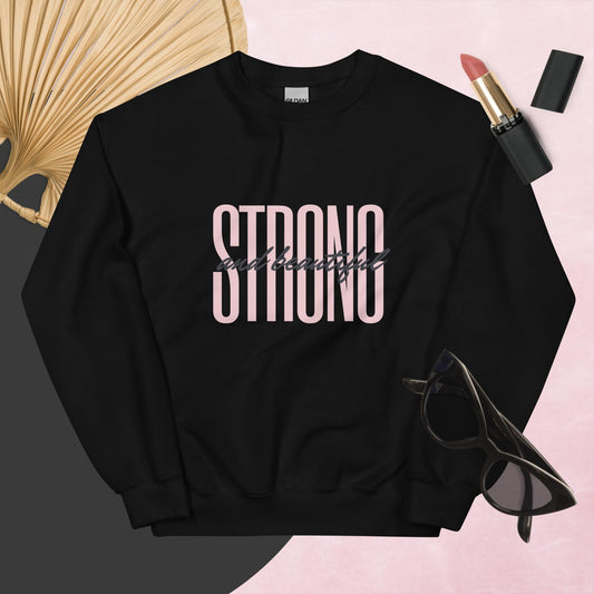 Strong and Beautiful Sweatshirt