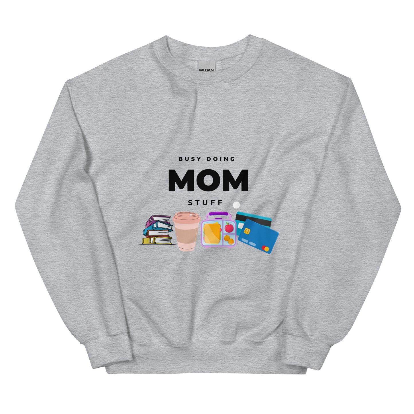 Busy doing mom stuff Sweatshirt