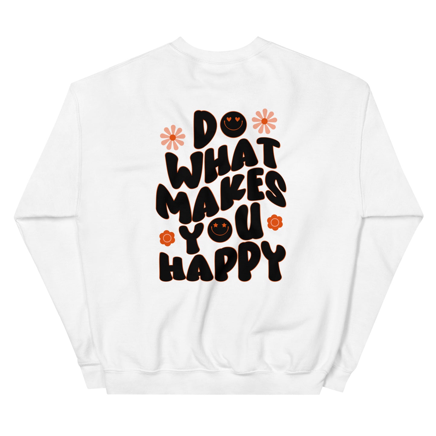 Do what Makes you Happy Sweatshirt