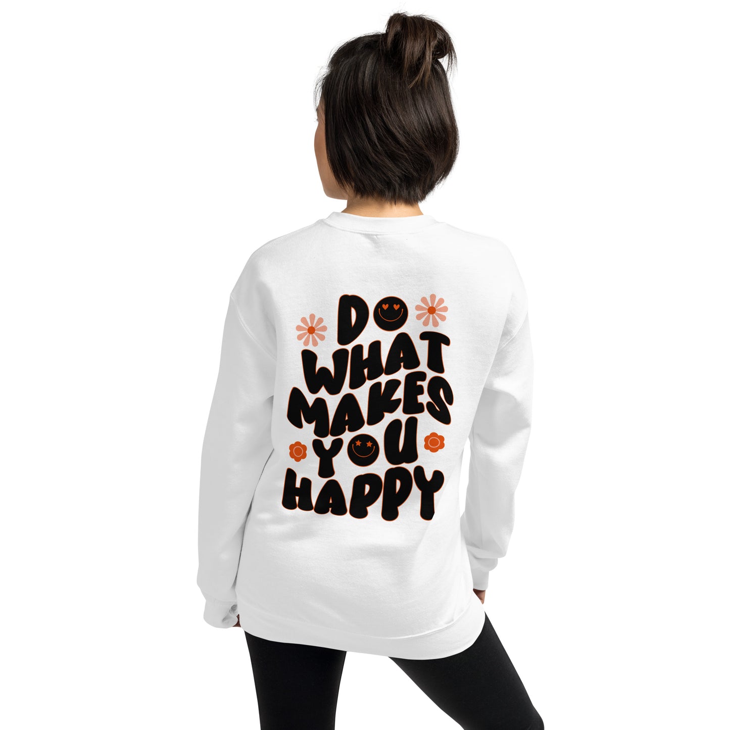 Do what Makes you Happy Sweatshirt