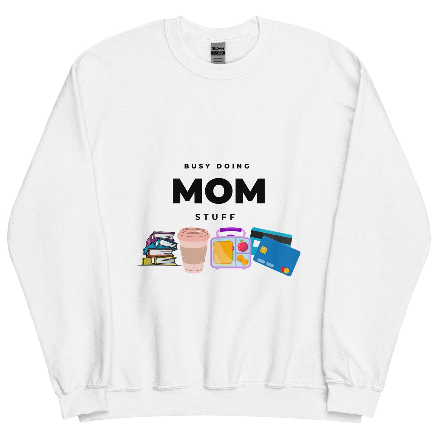 Busy doing mom stuff Sweatshirt