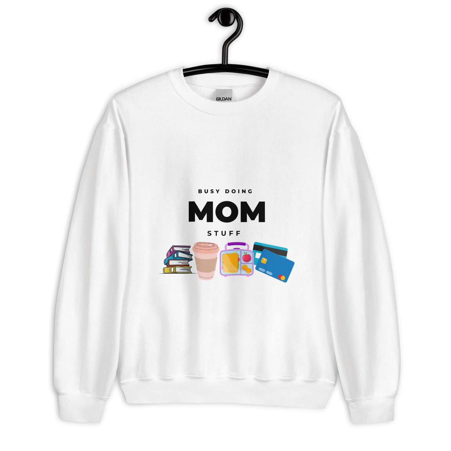 Busy doing mom stuff Sweatshirt