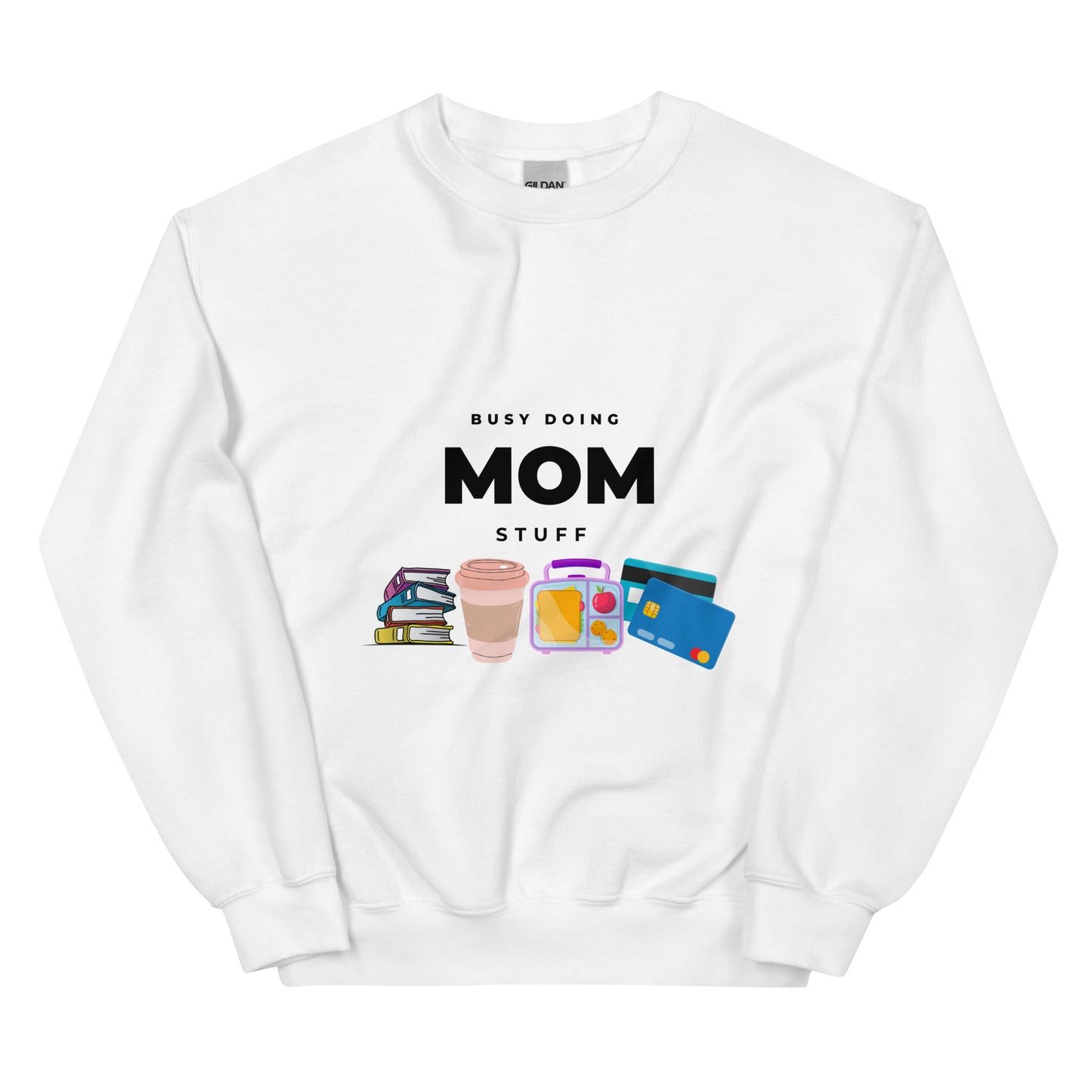 Busy doing mom stuff Sweatshirt