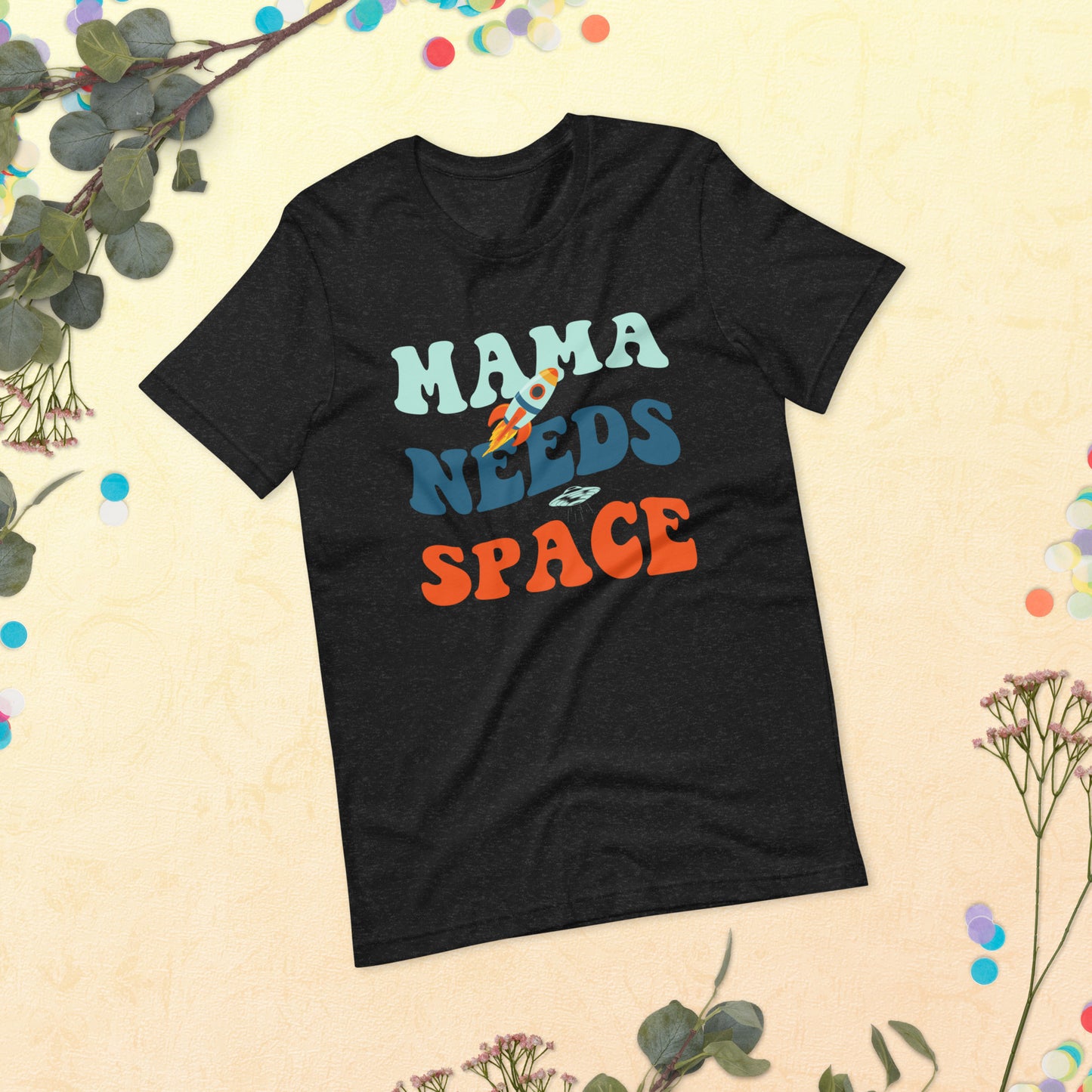 Mama Needs Space t-shirt