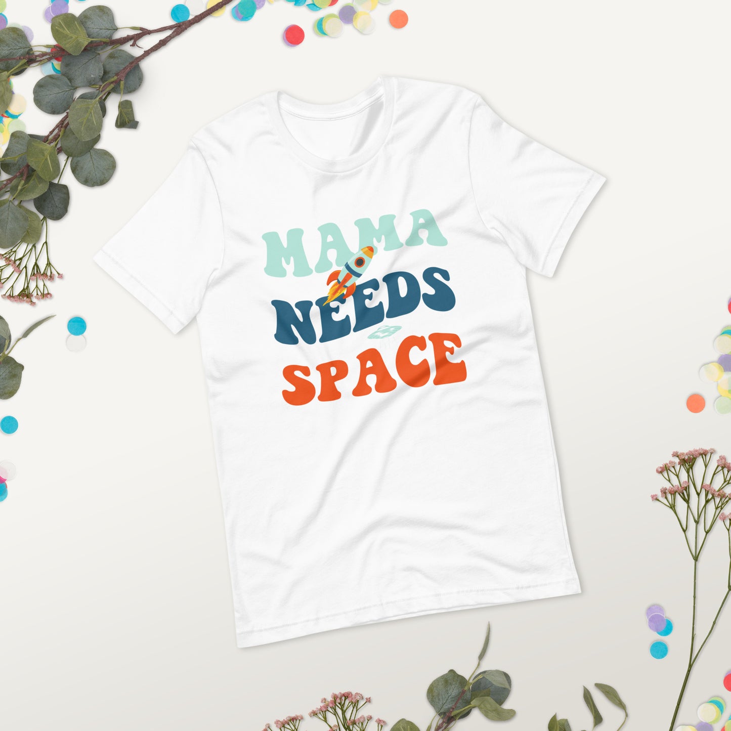 Mama Needs Space t-shirt