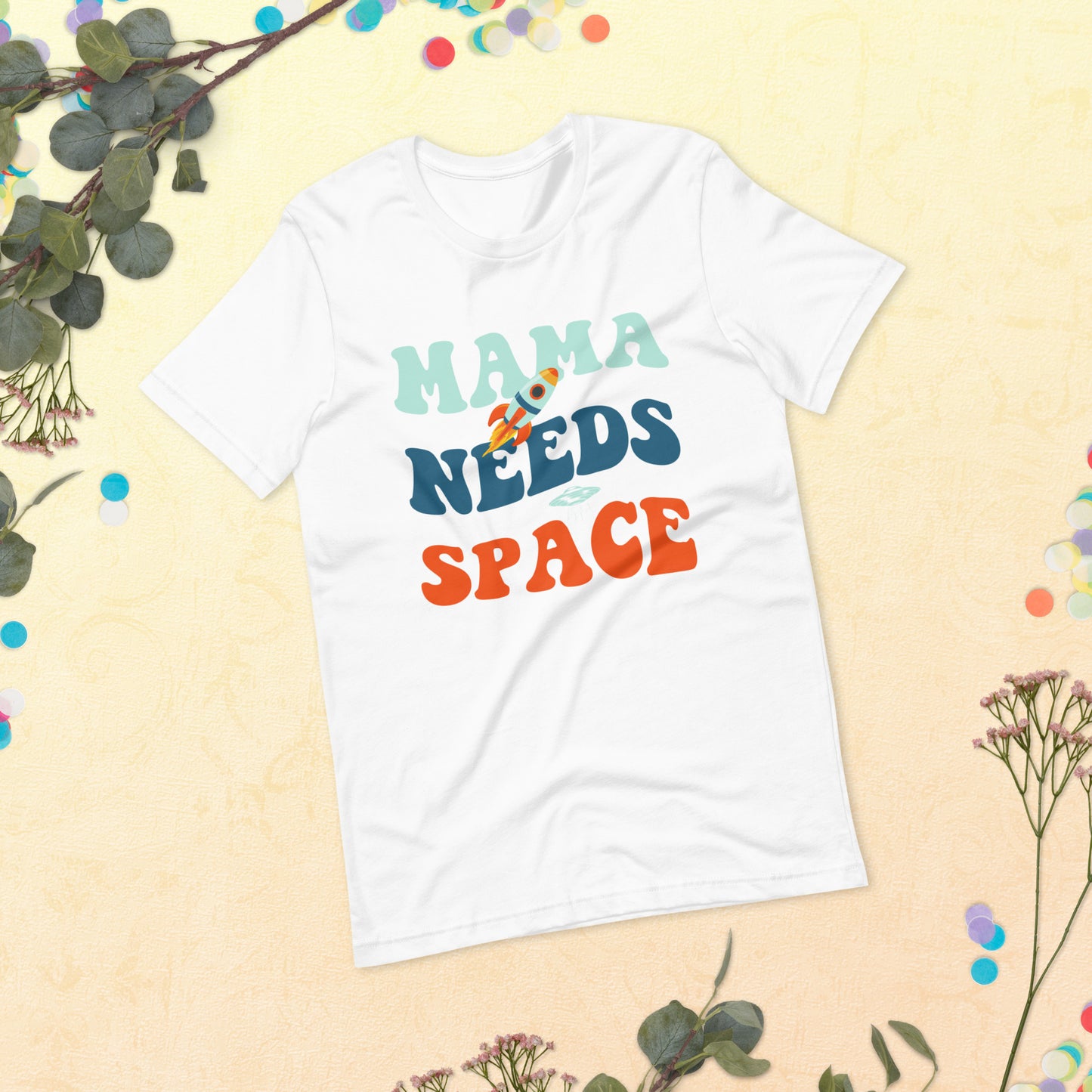 Mama Needs Space t-shirt