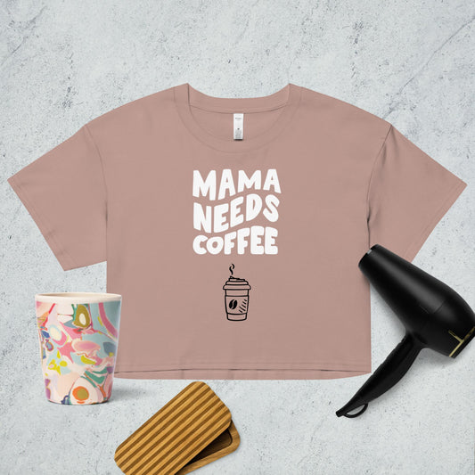 Mama Needs Coffee crop top