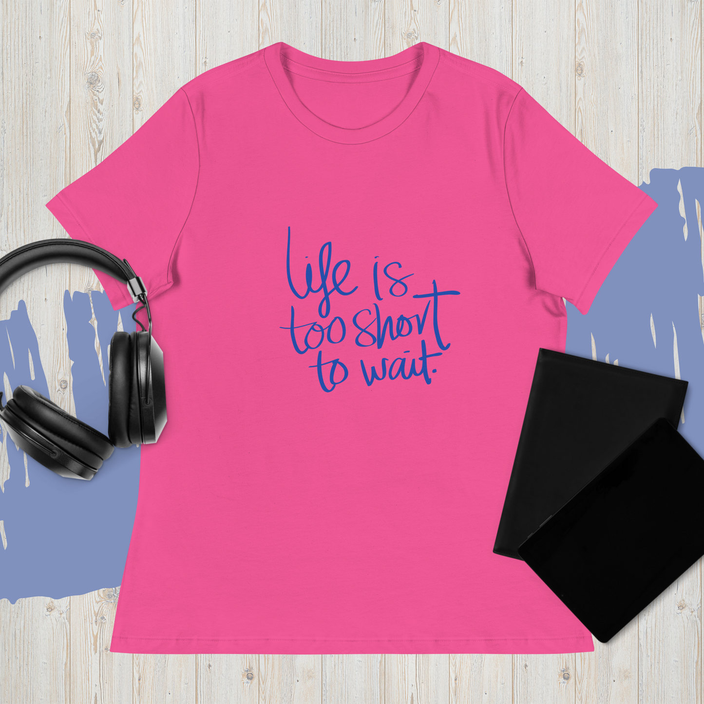 Life's Too Short Relaxed T-Shirt