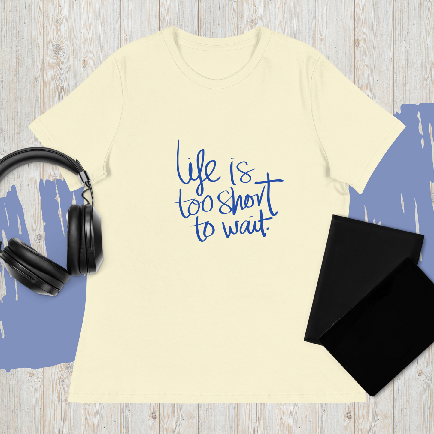 Life's Too Short Relaxed T-Shirt