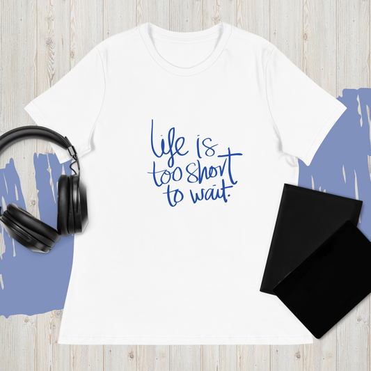 Life's Too Short Relaxed T-Shirt